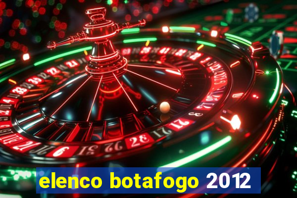 elenco botafogo 2012